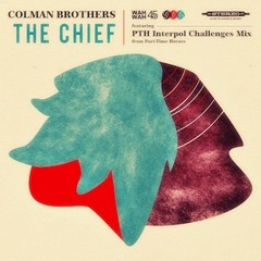 The Colman Brothers - The Chief (PTH Interpol Challenges Mix)