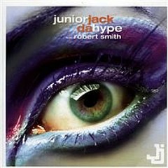 Junior Jack ft Robert Smith - Da Hype