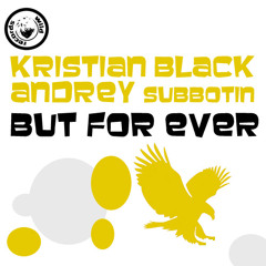 Kristian Black & Andrey Subbotin - But for ever (original mix)