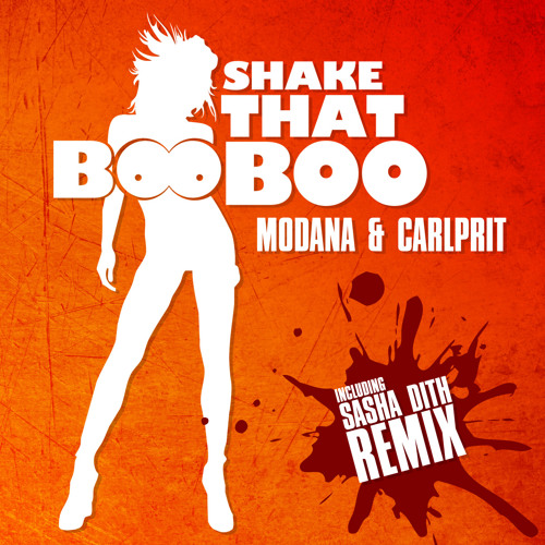 Stream Modana & Carlprit - SHAKE THAT BOO BOO (Sasha Dith Remix