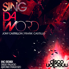 Jony castrillon & frank castillo - sing da word (Diego Palacio Remix)