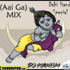 DJ MANISH DAHI HANDI MIX (Aai Ga )