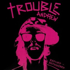 Trouble Andrew