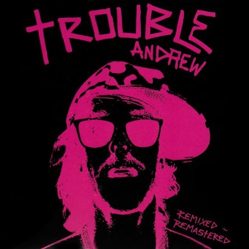 Trouble Andrew