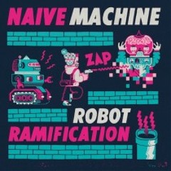 Naive machine - Robot Ramification EP - HNH003
