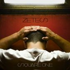 ZETES - SQUARE ONE - HOW YOU RAISED