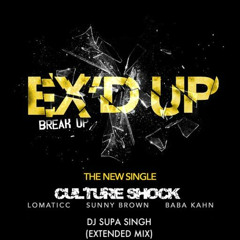 DJ Supa Singh & Culture Shock - Ex'ed Up Extended Mix