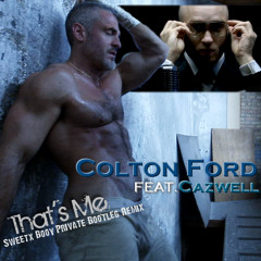 Colton Ford Ft. Cazwell - That's Me (Anthony Sweetx Private Bootleg Remix)