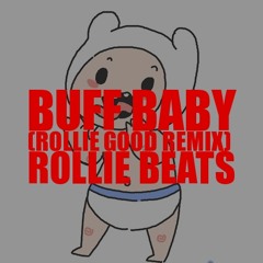Buff Baby (Rollie Good Remix)