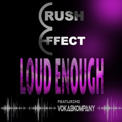 Crush Effect - Loud Enough (feat. Vokab Kompany)