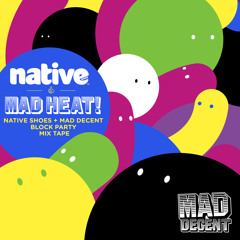 Mad Heat: The Native Mad Decent Block Party Mixtape!