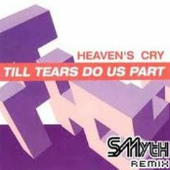 Heaven's Cry - Till' Tears Do Us Part (SMyth Remix)