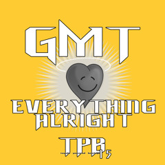 GmT-Everything Alright preview. Out today on Tequila Powered Bootlegs!