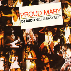 Proud Mary (DJ Rudd Nice & Easy Edit)