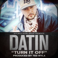 Datin - Turn It Off (Produced by Tee-Wyla)