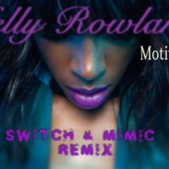 Kelly Rowland - Motivation (Switch & Mimic Breaks Remix)