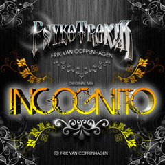 PsykoTroniK - Incognito (Original Mix) *PREVIEW* ::: OUT NOW