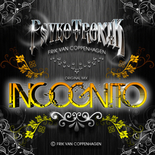 PsykoTroniK - Incognito (Original Mix) *PREVIEW* ::: OUT NOW