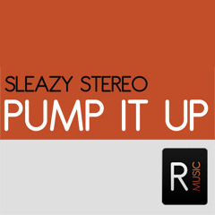 Sleazy Stereo - Pump It Up (Original Mix)