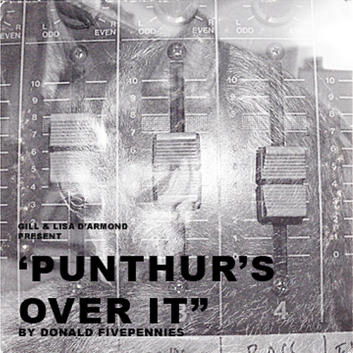 Gill & Lisa D'Armond Present  Punthur's Over It