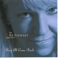 K8 Stewart Experience~They All Come Back
