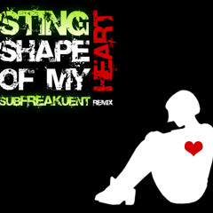 Sting - Shape of my Heart (Subfreakuent Remix)