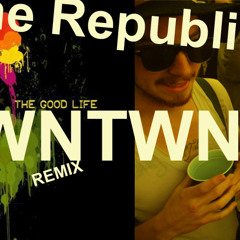 One Republic - The Good Life (DWNTWN remix)