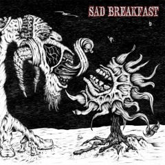 Sad Breakfast - Enloquece Rabino, Enloquece