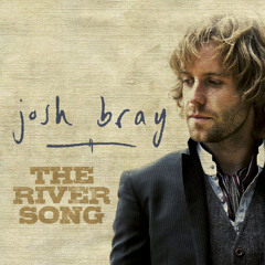 Josh Bray - The River Song