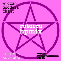 Inkubus Sukkubus - Wiccan Goddess Chant 2.0 (Rotorro HPMix)