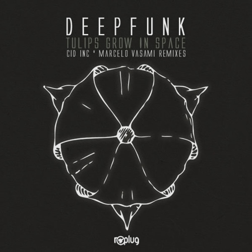 Deepfunk - Tulips Grow In Space (Cid Inc Remix) Out Now!