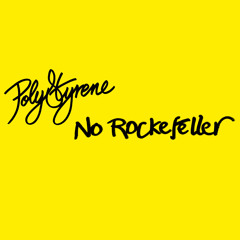 Poly Styrene - No Rockefeller