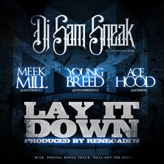 DJ Sam Sneaker-Lay It Down Ft. Meek Mill, Young Breed & Ace Hood (Main)-GOTLOUD.com