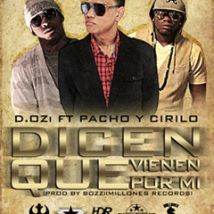 D.OZi Ft. Pacho & Cirilo - Dicen Que Vienen Por Mi (Prod.By Bozz) (FullPauta)