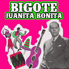 Bigote - Juanita