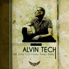 Alvin Tech - We Only Got Funky Tunes Baby (Original Mix)