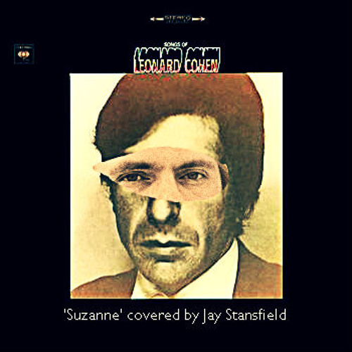 Suzanne by Leonard Cohen (RIP) [Cover by Jay Stansfield]