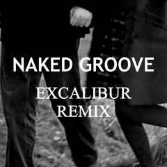 T.h.e N.a.s.t.y C.r.e.w - Naked Groove (Excalibur Remix)