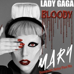 Lady Gaga - Bloody Mary (Oxceranoid's Better Place Mix)