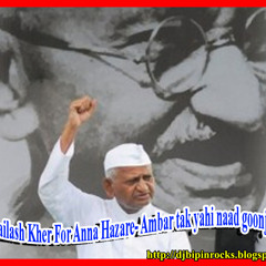 Kailash Kher For Anna Hazare- Ambar tak yahi naad goonjega