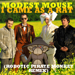 Modest Mouse - I Came As A Rat (Robotic Pirate Monkey Remix)