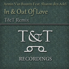 Armin Van Buuren Feat. Sharon den Adel – In & Out Of Love (T&T Remix) [T&TREC-001-WEB-2011]