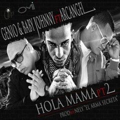 Arcangel Ft Genio & Baby Johnny - Hola Mama (Parte 2) (FullPauta)