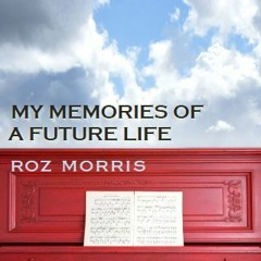 My Memories of a Future Life by Roz Morris chapters 1-4(1)