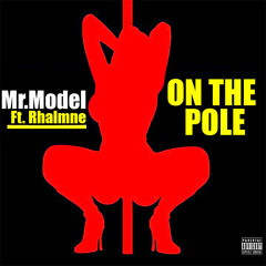 Rhalmne Ft. Mr.Model - On The Pole