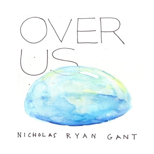 Nicholas Ryan Gant "Over Us"