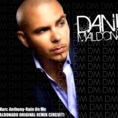 Pitbull Ft Marc Anthony-Rain On Me (DANIEL MALDONADO ORIGINAL REMIX CIRCUIT)