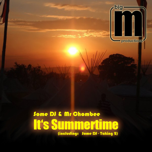 It's Summertime - Some DJ & Mr Chombee || Taking 2 - Some DJ - AVAILABLE NOW at Juno Download