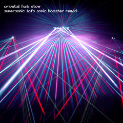 Oriental Funk Stew Feat. Sugar Flow - Supersonic (OFS' Sonic Booster Remix) - Download