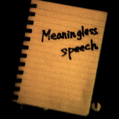 Meaningless speech